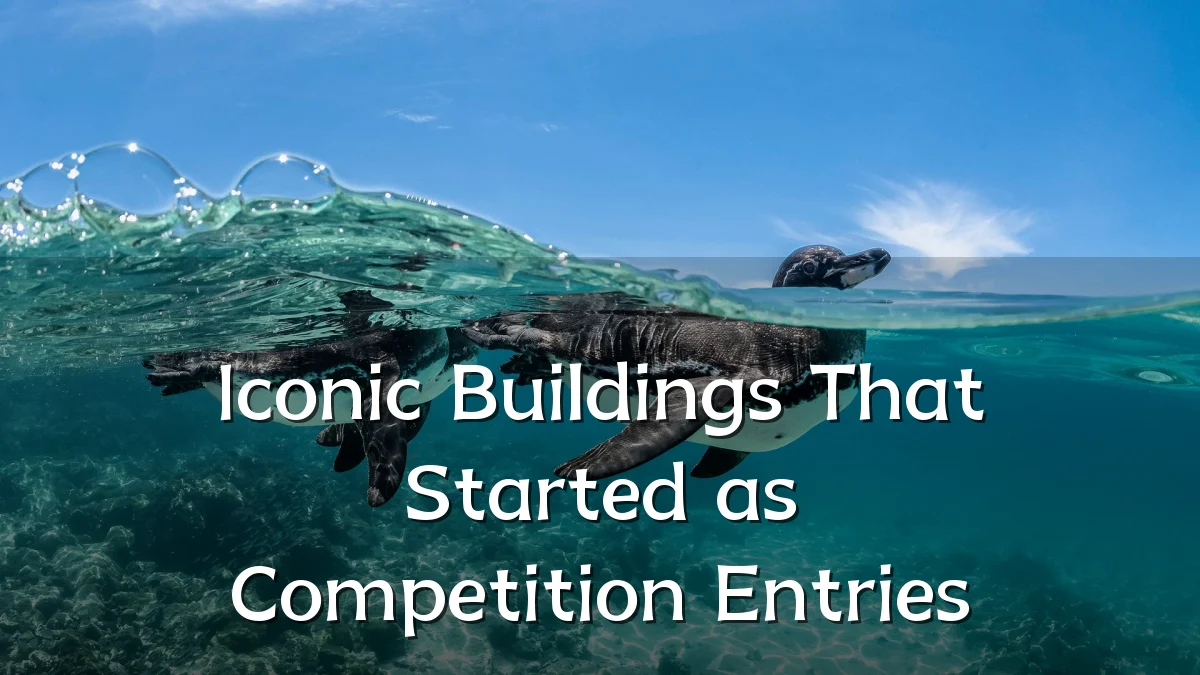 Iconic Buildings That Started as Competition Entries