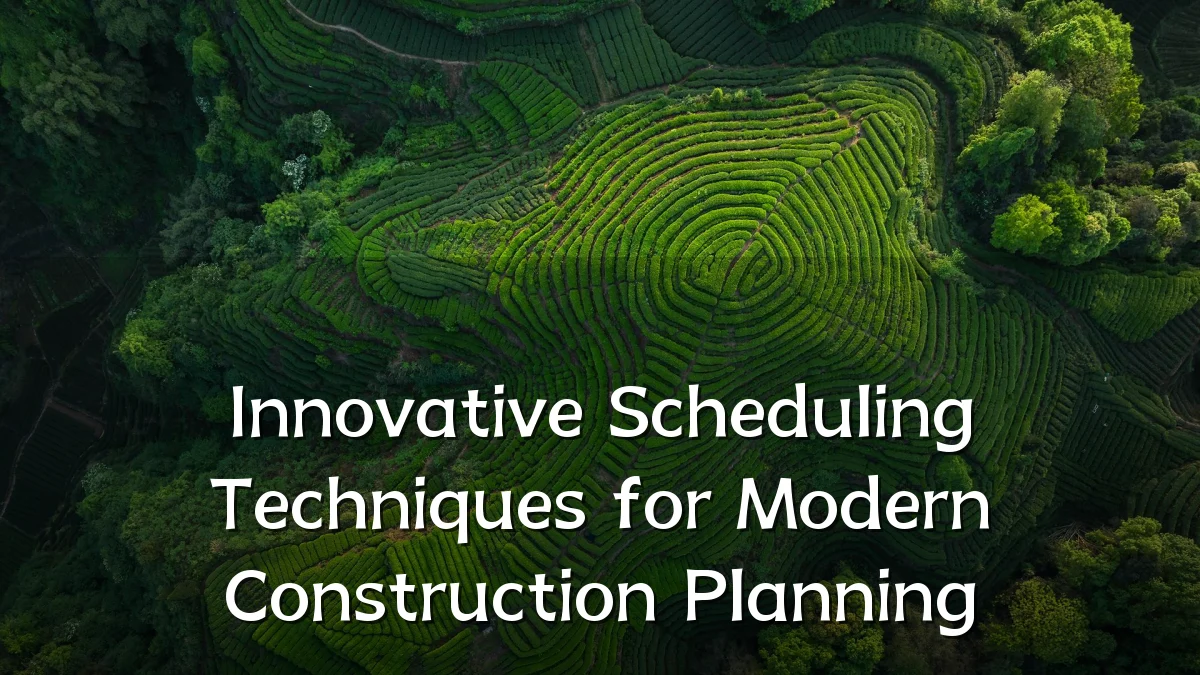 Innovative Scheduling Techniques for Modern Construction Planning