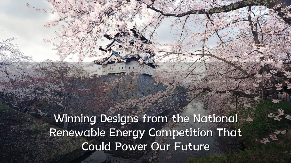 Winning Designs from the National Renewable Energy Competition That Could Power Our Future