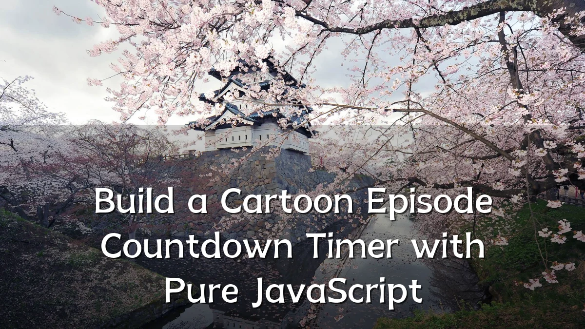Build a Cartoon Episode Countdown Timer with Pure JavaScript